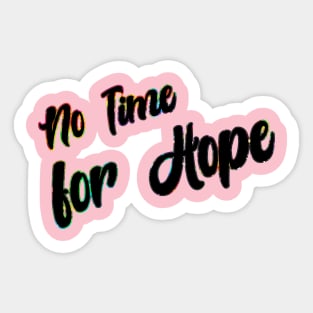 No time for Hope A Sticker